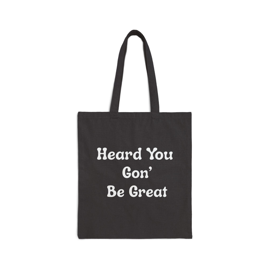 Heard You Gon' Be Great Tote | Everyday Affirmation Tote bag